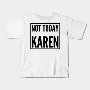 Not Today Karen Kids T-Shirt